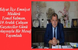 Midyat Emniyet Müdürü Salman, 10 Aralık Çalışan Gazeteciler Günü Mesajı Yayımladı